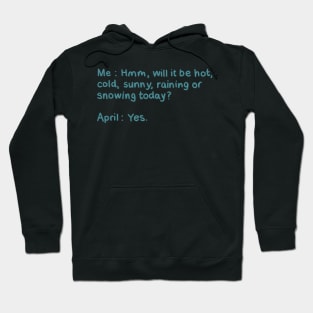 April Spring Crazy Weather Meme, Sun, Rain, Snow. Funny Hand Drawn Quote Digital Illustration Hoodie